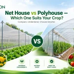 Net House vs Polyhouse — Which One Suits Your Crop?